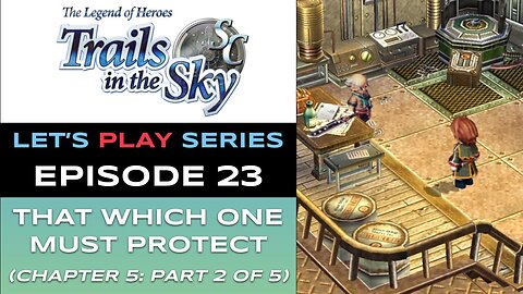 The Legend of Heroes: Trails in the Sky SC (Steam) - Ep 23/48 - Let’s Play Series - Full Gameplay