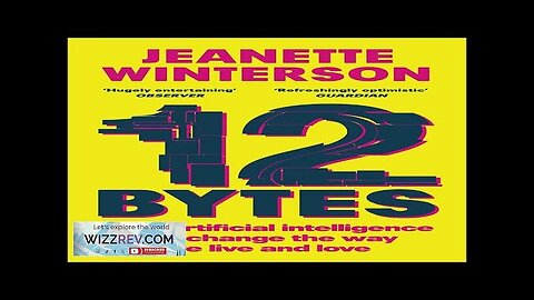 12 Bytes: How Artificial Intelligence Will Change The Way We live Review