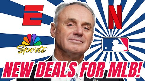 MLB Agrees to New Media Rights Deals with ESPN, NBC and Netflix!