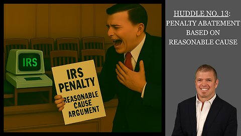 Huddle No. 13 - Penalty Abatement Based on Reasonable Cause