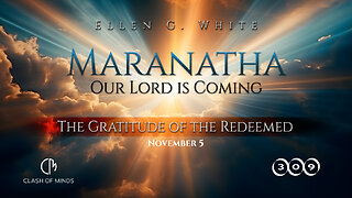 309. Maranatha Our Lord Is Coming: The Gratitude of the Redeemed, November 5, by Ellen G White