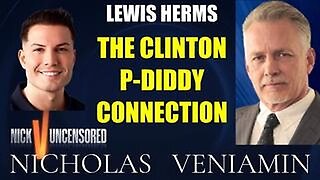 Lewis Herms Discusses The Clinton P-Diddy Connection with Nicholas Veniamin