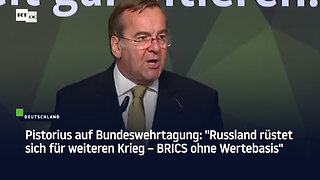 Pistorius auf Bundeswehrtagung: "Russland rüstet sich für weiteren Krieg – BRICS ohne Wertebasis"