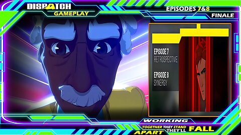 Working Together, They Stand. Apart, They Fall. Dispatch Gameplay Finale: Episodes 7 & 8