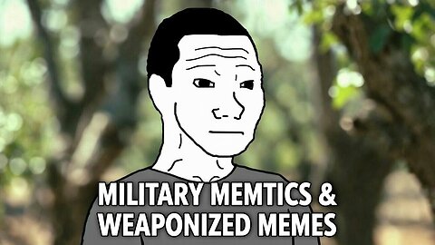 Military Memetics & Weaponized Memes
