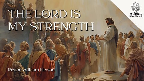 Major Texts of The Bible: The Lord is My Strength | Exodus 15 | Pastor William Hixson