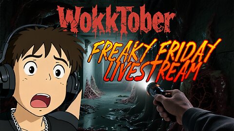 its the Freaky Friday Wokktober Livestream