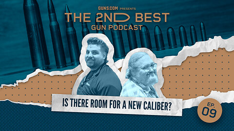 2nd Best Podcast Ep9: Is there room for a new caliber?