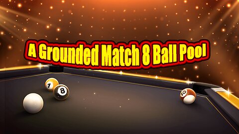 🎱 A Grounded Match | 8 Ball Pool