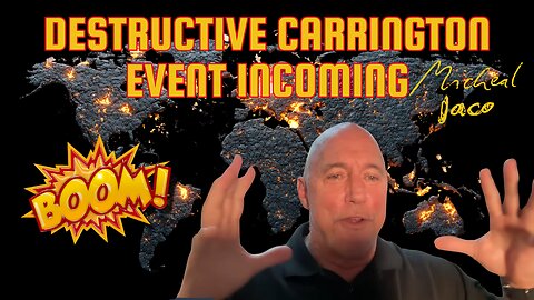 🚨Michael Jaco: Destructive Level Carrington Event & Massive Earthquakes
