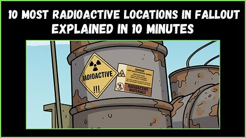10 MOST RADIOACTIVE LOCATIONS IN FALLOUT EXPLAINED IN 10 MINUTES