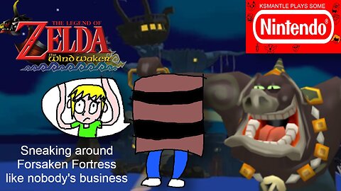 Sneaking around Forsaken Fortress like nobody's business-Ksmantle Plays Some Wind Waker Part 2