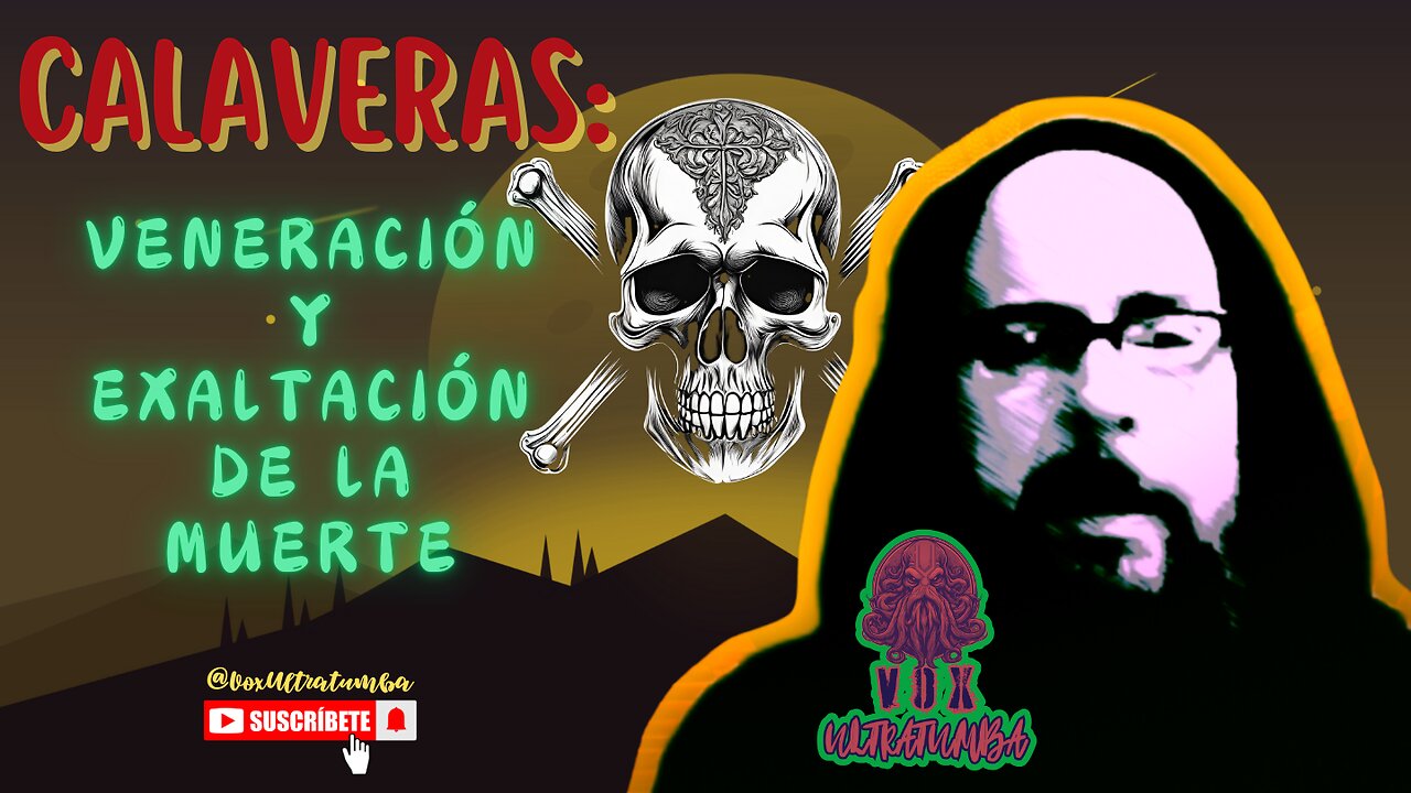 CALAVERAS: Veneración y Exaltación de la MUERTE