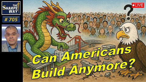 Sharpe Way No. 705! Can America Build Anything Special Anymore? LIVE Discussion!