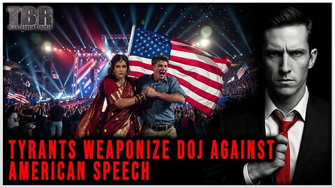 THE BASED REPORT: Third World Totalitarians Weaponize DOJ Against American Speech