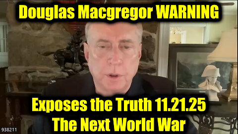 Douglas Macgregor Exposes the Truth 11.21.25 - The Next World War