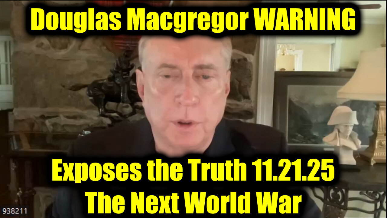 Douglas Macgregor Exposes the Truth 11.21.25 - The Next World War