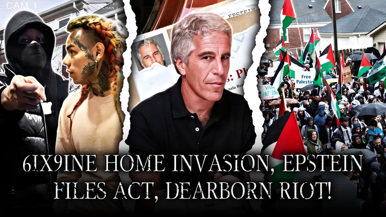 6ix9ine Robbed! Epstein File Release, Zionists Start Riot In Dearborn!