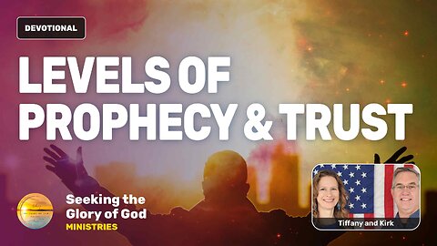 What are the Levels of Prophecy & Who Does God Trust? - Tiffany Root & Kirk VandeGuchte
