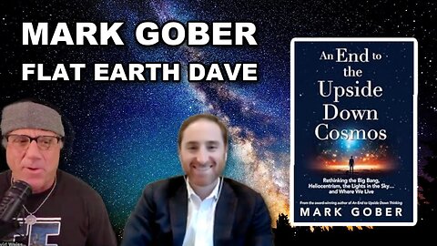 Mark Gober - The Upside Down Cosmos - with Flat Earth Dave [Oct 28, 2024]