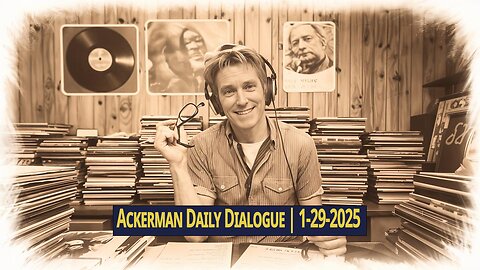 Ackerman Daily Dialogue | 1-29-2025 - How Are Our Political Values Formed?