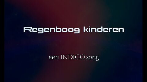Regenboogkinderen - Indigosong - Nederlands - Indigoplatform