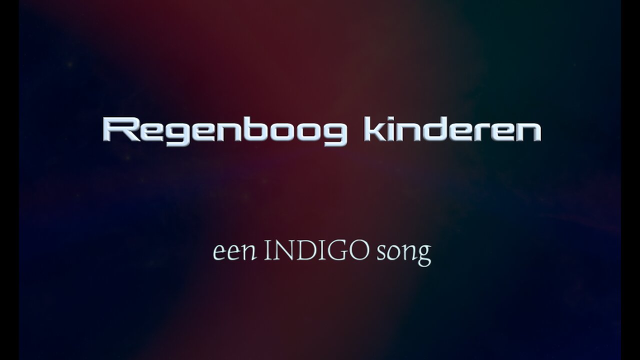 Regenboogkinderen - Indigosong - Nederlands - Indigoplatform