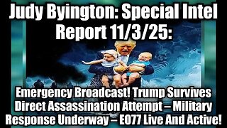 Judy Byington: 11/3/25- Emergency Broadcast! Trump Survives Direct Assassination Attempt
