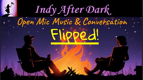 Indy After Dark #102 - Flipped!
