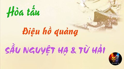 Hòa tấu Hồ Quảng- Điệu SẦU NGUYỆT HẠ & TỪ HẢI