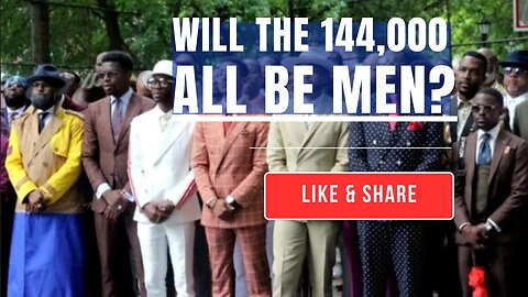 Will the 144,000 all be men?