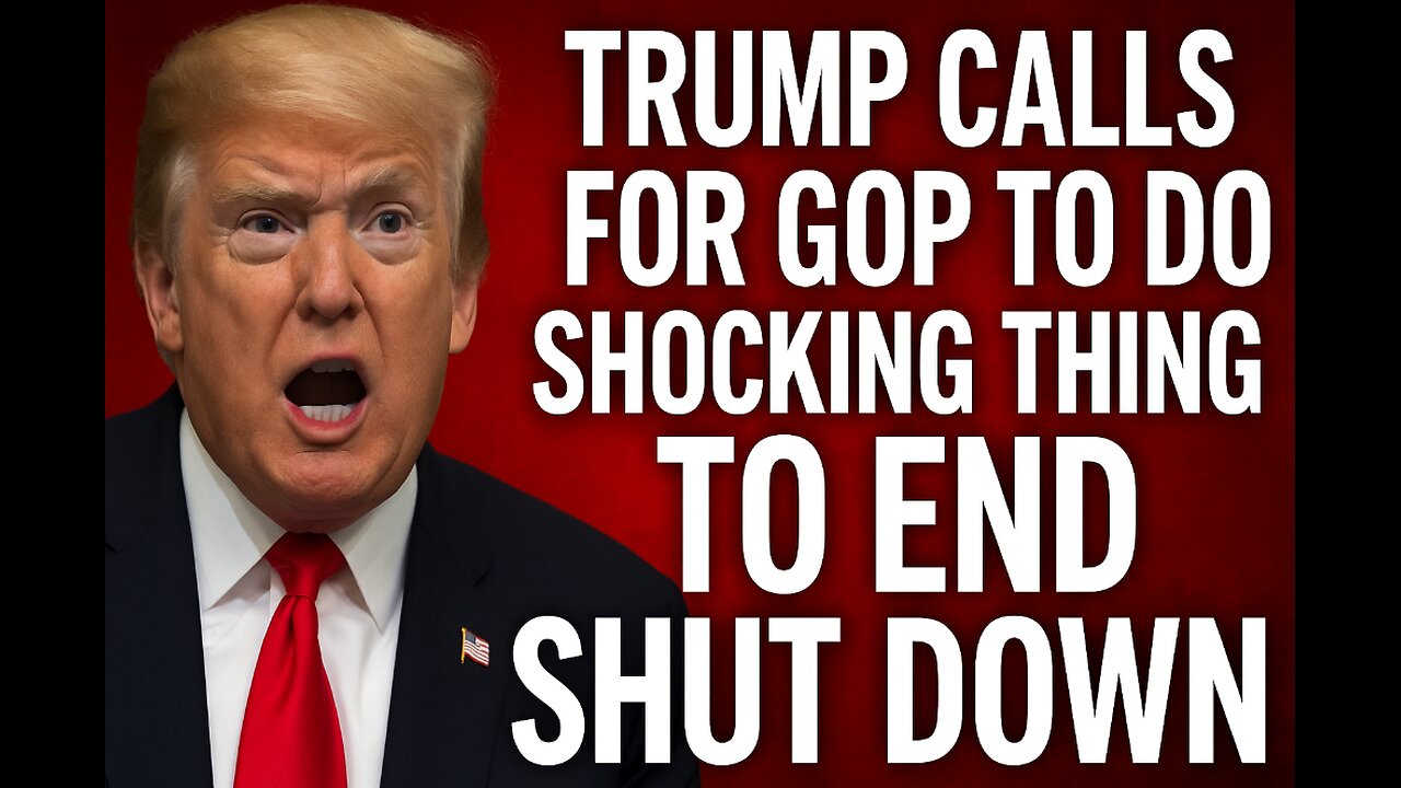 Trump Calls For GOP To Do Shocking Thing To End Shut Down