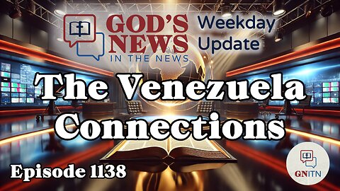 GNITN Episode 1138 - The Venezuela Connections