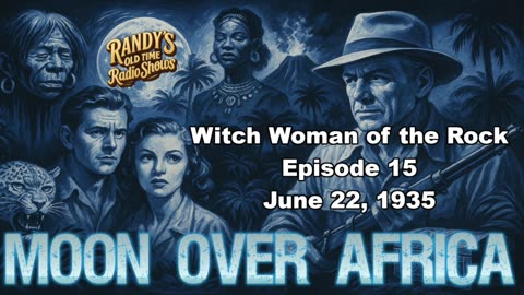Moon over Africa 35-06-22 ep15 Witch Woman of the Rock