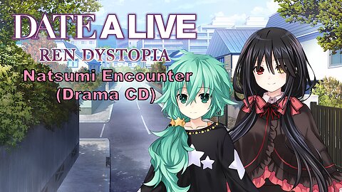 Date A Live Ren Dystopia Natsumi Encounter Drama CD [Eng Sub] (Visualized)