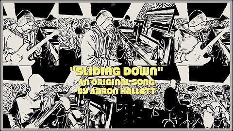 "Sliding Down" an Original Song by Aaron Hallett