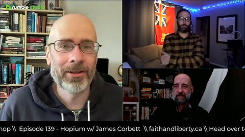 Faith & Liberty RESTREAM - #139 - Hopium w/ James Corbett