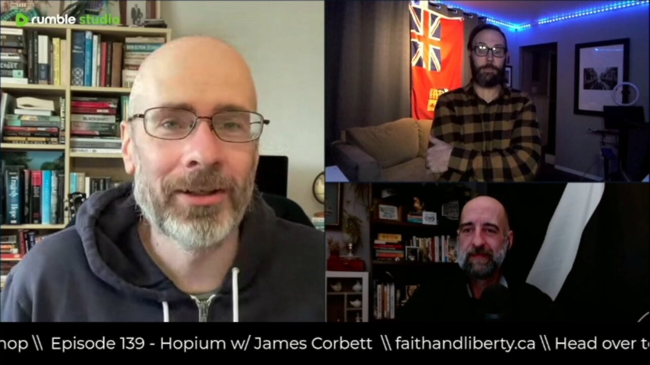 Faith & Liberty RESTREAM - #139 - Hopium w/ James Corbett