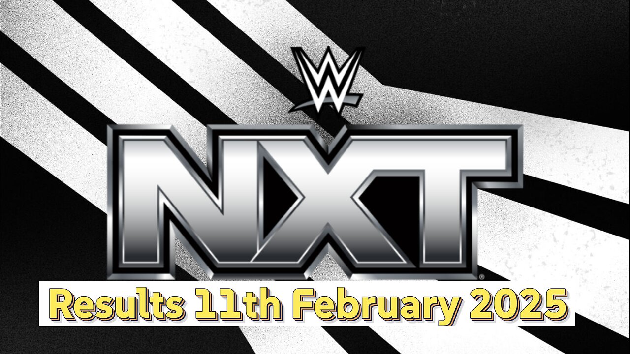 WWE Nxt Results 11th February 2025