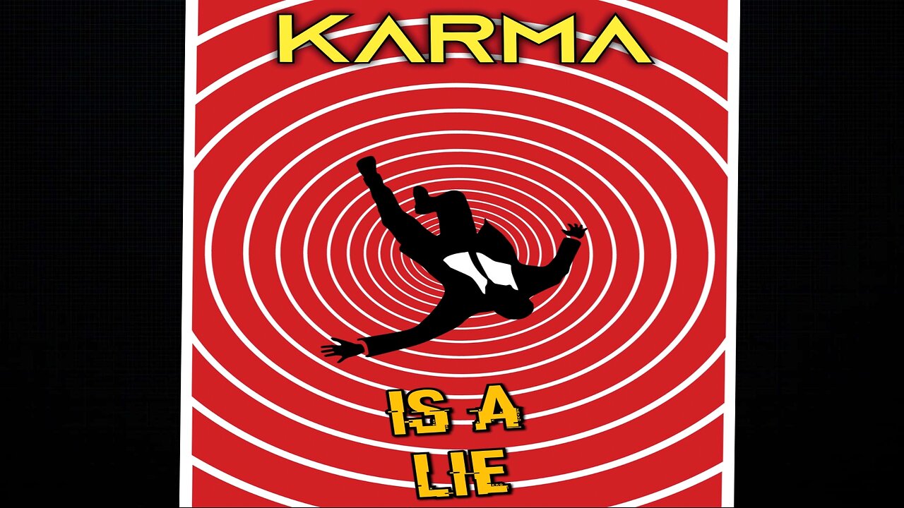 💥 Karma is a Lie - Escape the Matrix