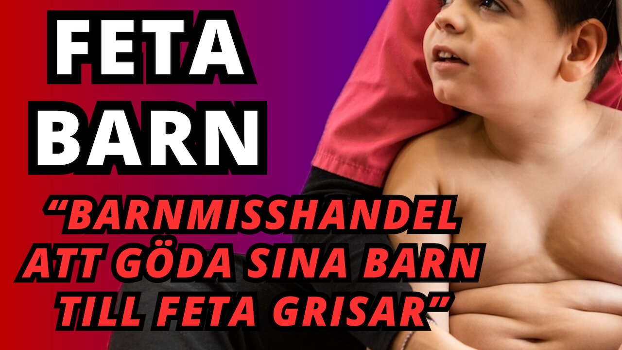 Så ska vi komma tillrätta med problemet FÖRÄLDRAR TILL FETA BARN