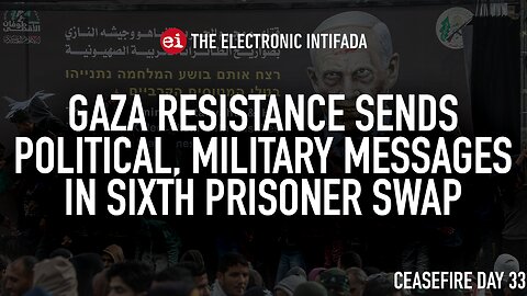 Gaza resistance sends political, military messages in sixth prisoner swap, with Jon Elmer