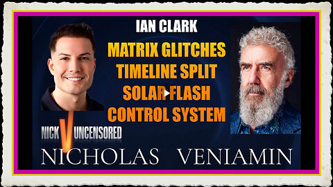Ian Clark Discusses Matrix Glitches, Timeline Splits More with Nicholas Veniamin 