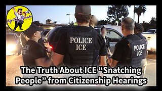 Episode 195 : The Truth About ICE “Snatching People” from Citizenship Hearings