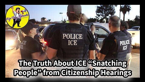 Episode 195 : The Truth About ICE “Snatching People” from Citizenship Hearings