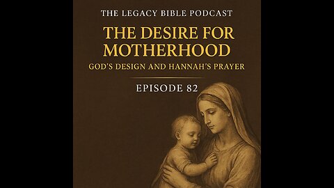 The Desire for Motherhood: God’s Design and Hannah’s Prayer