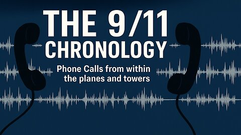 The 9/11 Chronology - A Collection of Phone Calls from the Planes and Towers