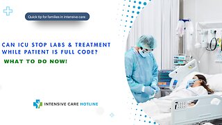 Can ICU Stop Labs & Treatment While Patient Is Full Code? What to Do Now!