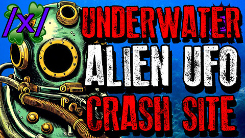 Underwater Alien Crash Site | 4chan /x/ Conspiracy Greentext Stories Thread