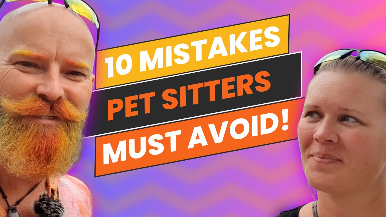 10 Critical Mistakes Pet Sitters Make | Expert Advice for Home Sitting Success